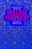 Wer Liebe verspricht - Rebecca Ryman
