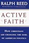 ACTIVE FAITH: How Christians are Changing the Face of American Politics