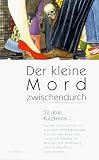 Der kleine Mord zwischendurch - 52 &uuml;ble Kurzkrimis - Manuela Kessler
