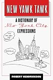 New Yawk Tawk: A Dictionary of New York City Expressions