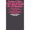 �ber den Prozess der Zivilisation. Soziogenetische und psychogenetische Untersuchungen, Bd. 1: Wandlungen des Verhaltens in den weltlichen Oberschichten des Abendlandes