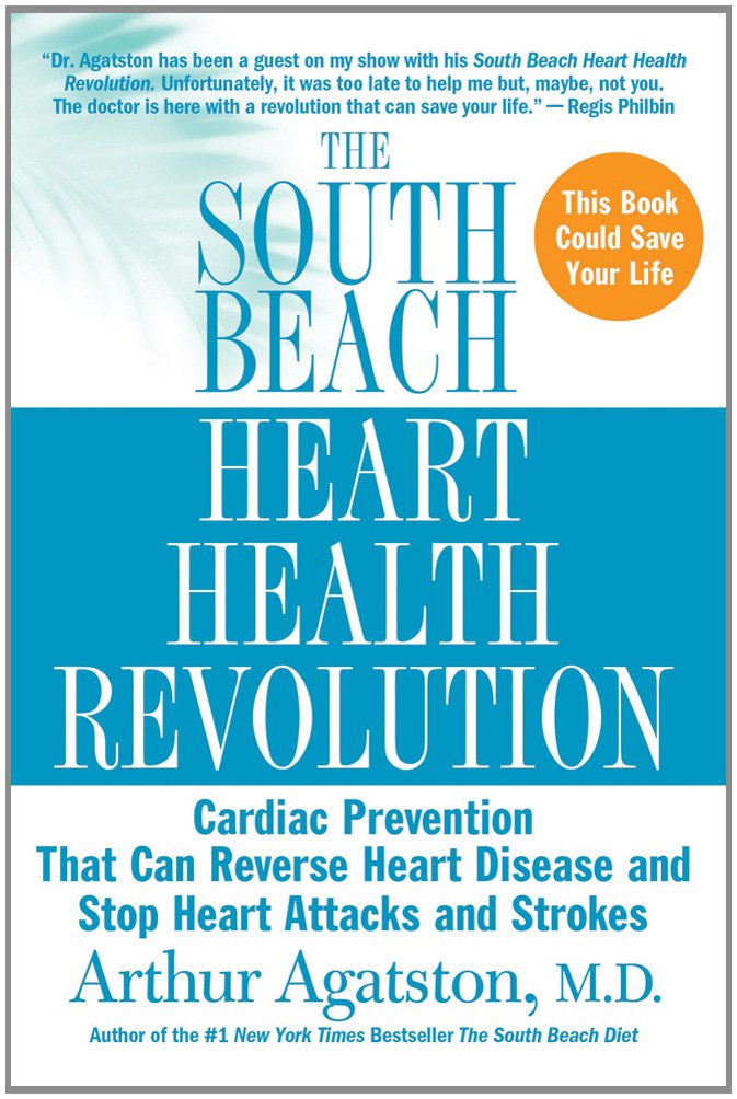 The South Beach Heart Health Revolution: Cardiac Prevention That ... The South Beach Heart Health Revolution: Cardiac Prevention That ...