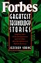 Forbes Greatest Technology Stories: Inspiring Tales of the Entrepreneurs and Inventors Who Revolutionized Modern Business (Wiley Audio)