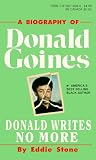  : Donald Writes No More: A Biography of Donald Goines