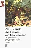 Paolo Uccello, die Schlacht von San Romano - Ein Bilderzyklus zum Ruhme der Medici. - Volker Gebhardt