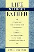 Life without Father: Compelling New Evidence That Fatherhood and Marriage Are Indispensable for the Good of Children and Society