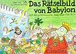Das R�tselbild von Babylon: Noch ein geheimnisvolles Bibel-Bilder-Rate-Buch