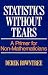 Book Statistics Without Tears: A Primer for Non Mathematicians