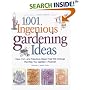 1,001 Ingenious Gardening Ideas: New, Fun and Fabulous That Will Change the Way You Garden - Forever! (Rodale Garden Book)