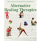 The Complete Illustrated Encyclopedia of Alternative Healing Therapies by C. Norman Shealy