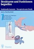 Strukturen und Funktionen begreifen - Funktionelle Anatomie - Therapierelevante Details - Band 1 - Grundlagen zur Wirbels&auml;ule, HWS und Sch&auml;del, BWS und Brustkorb - Obere Extremit&auml;t. - Jutta Hochschild