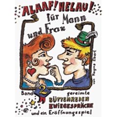 Alaaf! Helau! F�r Mann und Frau! Gereimte B�ttenreden f�r M�nner und Frauen (Bd. 2): Gereimte B�ttenreden, Zwiegespr�che und ein Er�ffnungsspiel