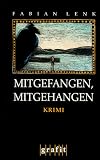 Mitgefangen, mitgehangen - Fabian Lenk