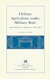 Chilean Agriculture Under Military Rule: From Reform to Reaction, 1973-1980 (Research Series (University of California, Berkeley International and Area Studies))