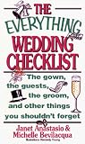 The Everything Wedding Checklist; The gown, the guests, the groom, and other things you shouldn't forget