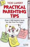 Practical Parenting Tips For The First Five Years: Revised And Updated Edition