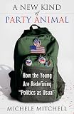 A New Kind of Party Animal: How the Young Are Redefining ''Politics as Usual''