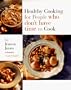 Healthy Cooking for People Who Don't Have Time to Cook