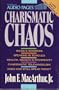 Charismatic Chaos: Signs & Wonders, Speaking in Tongues, Health, Wealth, & Prosperity, Charismatic Televangelism Does God Still Speak Today