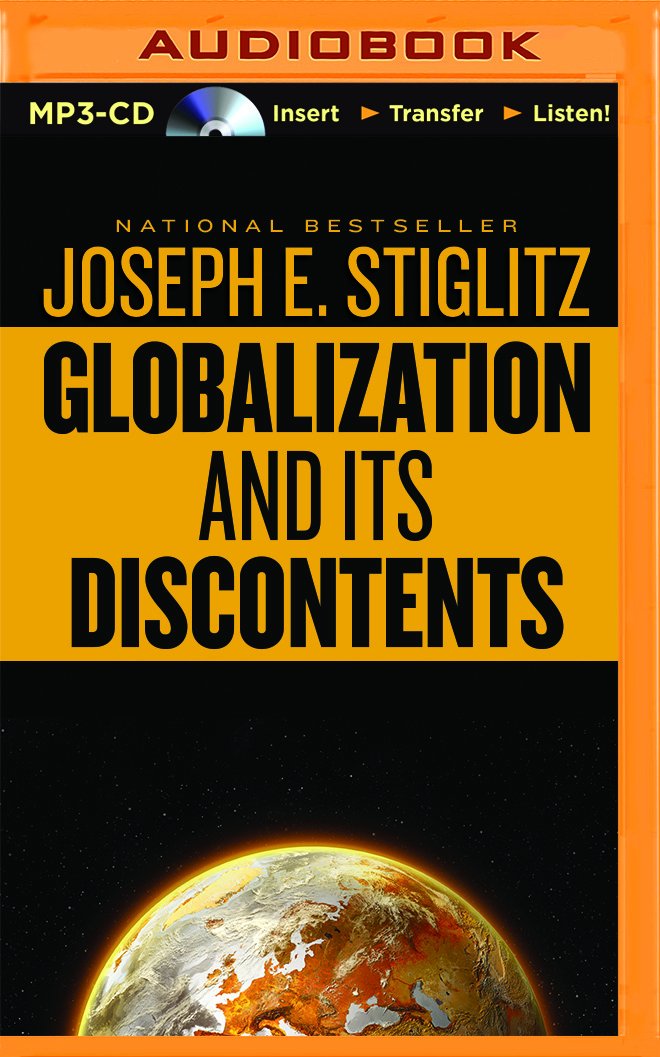 Globalization and Its Discontents: Joseph E. Stiglitz, Derek ...