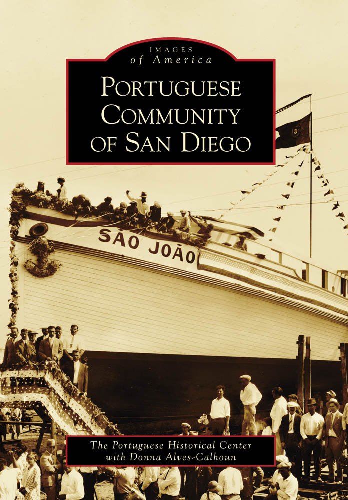 Portuguese Community of San Diego (Images of America): Portuguese ...