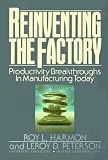 Reinventing the Factory: Productivity Breakthroughs in Manufacturing Today, Vol. 1