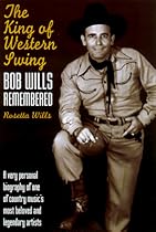 The King of Western Swing: Bob Wills Remembered