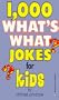 1,000 What's What Jokes for Kids