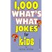 1,000 What's What Jokes for Kids