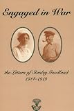 Engaged in War: The Letters of E.Stanley Goodland 1914-1919