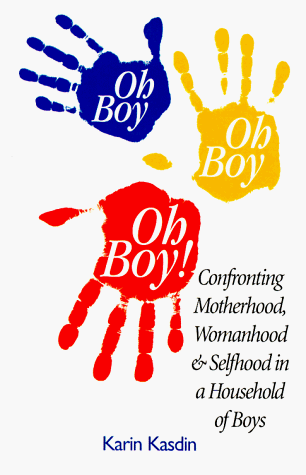 Oh Boy, Oh Boy, Oh Boy: Confronting Motherhood, Womanhood & Selfhood in a Household of Boys