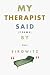My Therapist Said