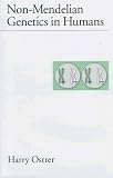 Non-Mendelian Genetics in Humans (Oxford Monographs on Medical Genetics)