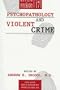 Psychopathology and Violent Crime (Review of Psychiatry)
