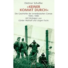 Keiner kommt durch... Die Geschichte der innerdeutschen Grenze 1945-1990.