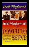Smith Wigglesworth on Power to Serve