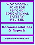 Woodcock-Johnson Psycho-educational Battery: Recommendations and Reports