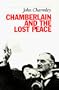 Chamberlain and the Lost Peace