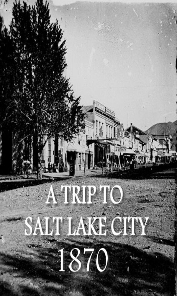 Amazon.com: A Trip To Salt Lake City, 1870 eBook: R: Kindle Store