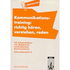 Arbeitsbl�tter Kommunikationstraining. Richtig h�ren, verstehen, reden: 20 Arbeitsbl�tter mit didaktisch-methodischen Kommentaren. Sekundarstufe II