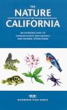 The Nature of California: An Introduction to Common Plants and Animals and Natural Attractions (Field Guides Series)