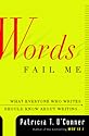 Words Fail Me: What Everyone Who Writes Should Know about Writing