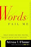 Words Fail Me: What Everyone Who Writes Should Know about Writing