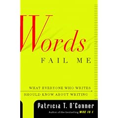 Words Fail Me: What Everyone Who Writes Should Know about Writing