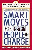 Smart Moves For People In Charge: 130 Checklists To Help You Be A Better Leader