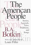 The American People : Stories, Legends, Tales, Traditions, And Songs