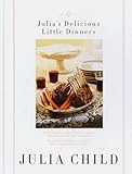 Julias Delicious Little Dinners: Six perfect small dinner parties to share with family and friends.