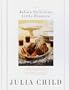 Julia's Delicious Little Dinners: Six perfect small dinner parties to share with family and friends.