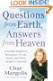 Questions from Earth, Answers from Heaven: A Psychic Intuitive's Discussion of Life, Death, and What Awaits Us Beyond