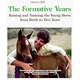 The Formative Years: Raising and Training the Young Horse from Birth to Two Years